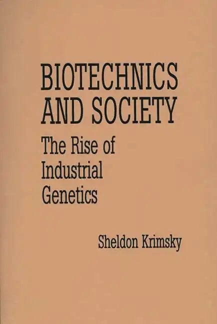 Biotechnics and Society: The Rise of Industrial Genetics - Paperback