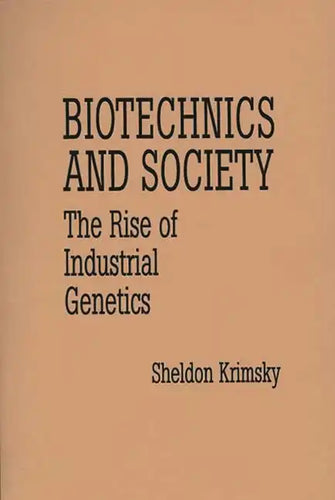Biotechnics and Society: The Rise of Industrial Genetics - Paperback