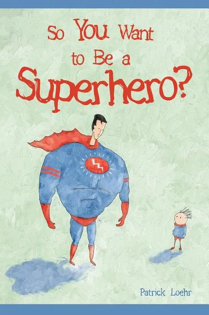 So You Want to Be a Superhero? - Hardcover