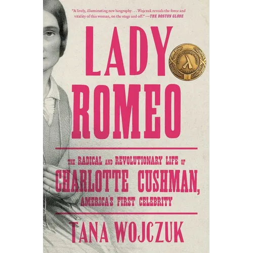 Lady Romeo: The Radical and Revolutionary Life of Charlotte Cushman, America's First Celebrity - Paperback