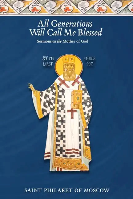 All Generations Will Call Me Blessed: Sermons on the Mother of God - Paperback