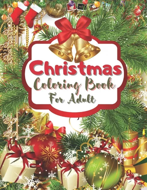 Christmas Coloring Book For Adult: An Adult Coloring Book with Fun, Easy, and Relaxing Designs - Paperback