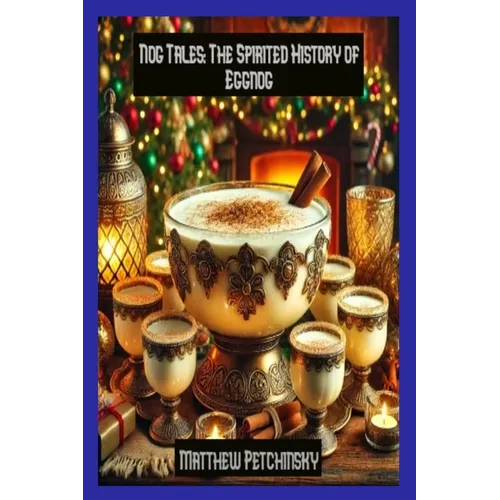 Nog Tales: The Spirited History of Eggnog - Paperback