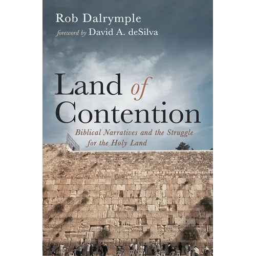 Land of Contention: Biblical Narratives and the Struggle for the Holy Land - Hardcover