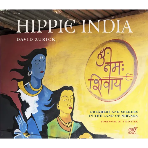 Hippie India: Dreamers and Seekers in the Land of Nirvana - Hardcover