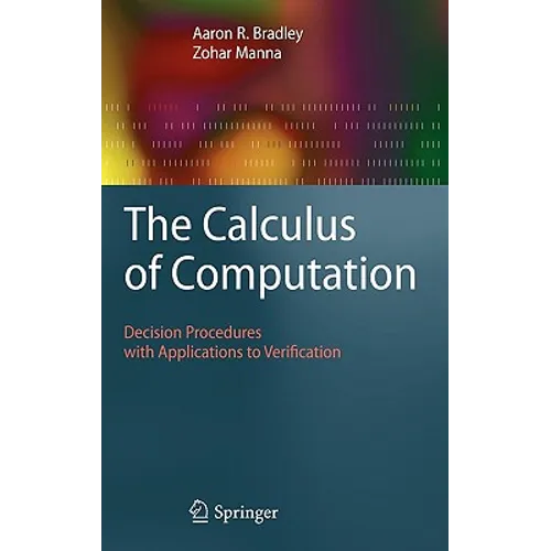 The Calculus of Computation: Decision Procedures with Applications to Verification