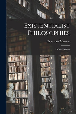 Existentialist Philosophies: an Introduction - Paperback