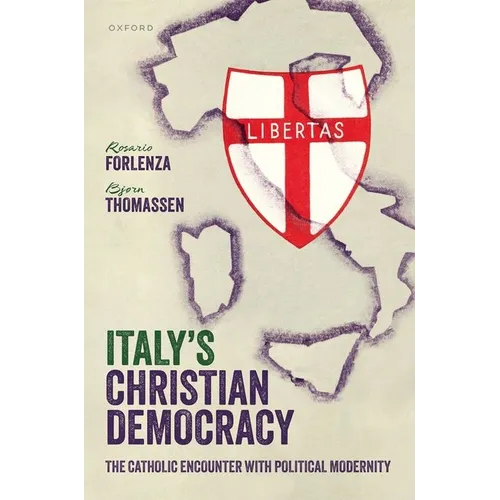 Italy's Christian Democracy: The Catholic Encounter with Political Modernity - Hardcover