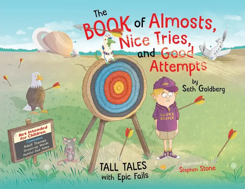 The Book of Almosts, Nice Tries, and Good Attempts: Tall Tales with Epic Fails - Hardcover