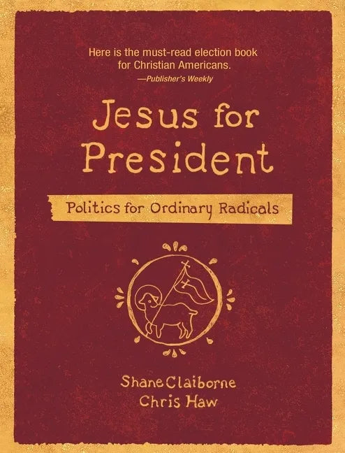 Jesus for President: Politics for Ordinary Radicals - Paperback