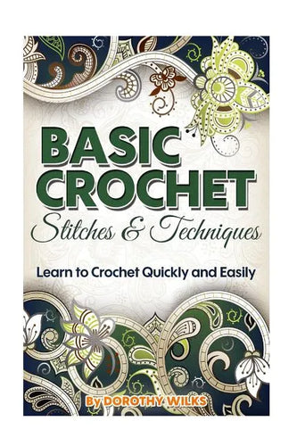 Basic Crochet Stitches and Techniques: Learn to Crochet Quickly and Easily - Paperback