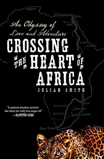 Crossing the Heart of Africa: An Odyssey of Love and Adventure - Paperback