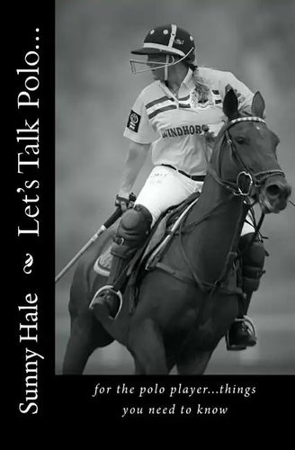 Let's Talk Polo...: For the Polo Player...things you need to know. Written by the most famous and well respected female polo player in the - Paperback