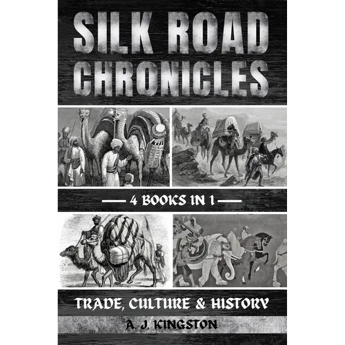 Silk Road Chronicles: Trade, Culture & History - Paperback