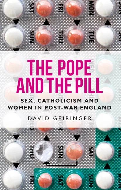 The Pope and the Pill: Sex, Catholicism and Women in Post-War England - Paperback