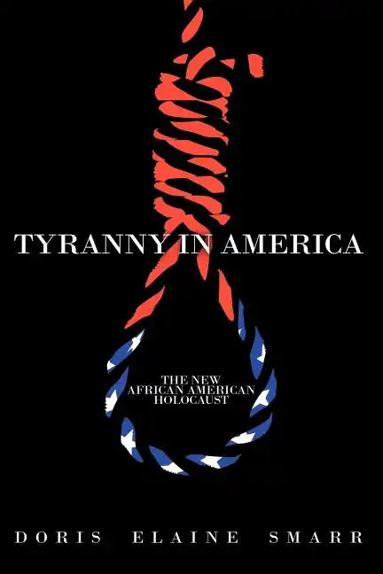 Tyranny in America: The New African-American Holocaust - Paperback