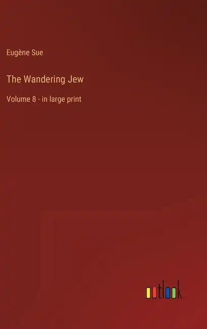 The Wandering Jew: Volume 8 - in large print - Hardcover