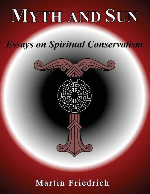 Myth and Sun Essays on Spiritual Conservatism - Paperback