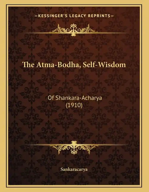 The Atma-Bodha, Self-Wisdom: Of Shankara-Acharya (1910) - Paperback