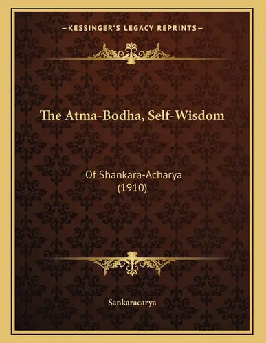 The Atma-Bodha, Self-Wisdom: Of Shankara-Acharya (1910) - Paperback