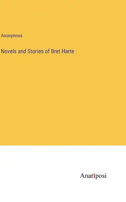 Novels and Stories of Bret Harte - Hardcover
