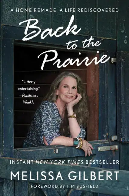 Back to the Prairie: A Home Remade, a Life Rediscovered - Paperback