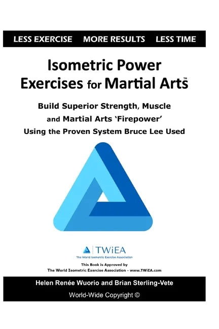 Isometric Power Exercises for Martial Arts: Build Superior Strength, Muscle and Martial Arts 'Firepower' Using the Proven System Bruce Lee Used - Paperback