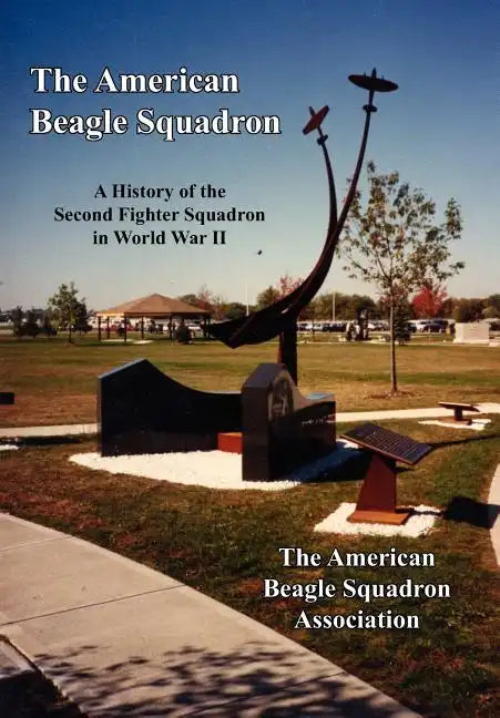 The American Beagle Squadron: A History of the Second Fighter Squadron in World War II - Hardcover