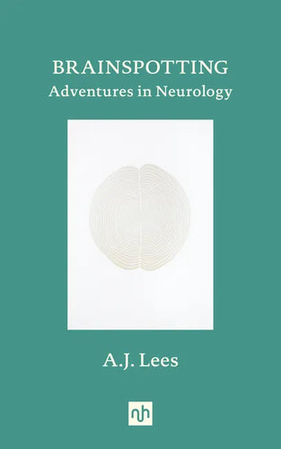 Brainspotting: Adventures in Neurology - Hardcover