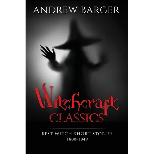 Witchcraft Classics: Best Witch Short Stories 1800-1849 - Paperback