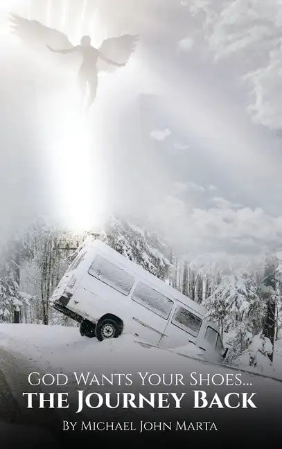 God Wants Your Shoes...: The Journey Back - Hardcover