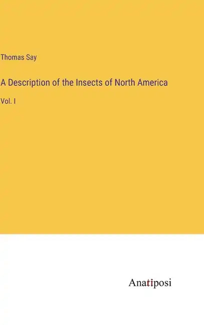 A Description of the Insects of North America: Vol. I - Hardcover