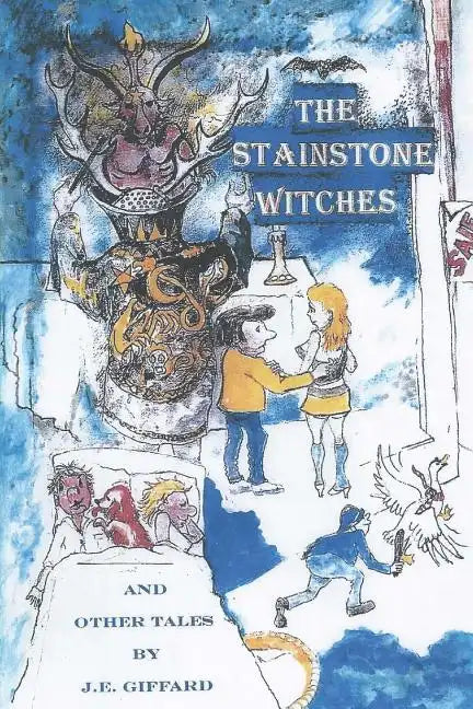 The Stainstone Witches&other Tales: Stanstone is typical English market town.with inhabitantslike those you will find anywhere in the country. At leas - Paperback