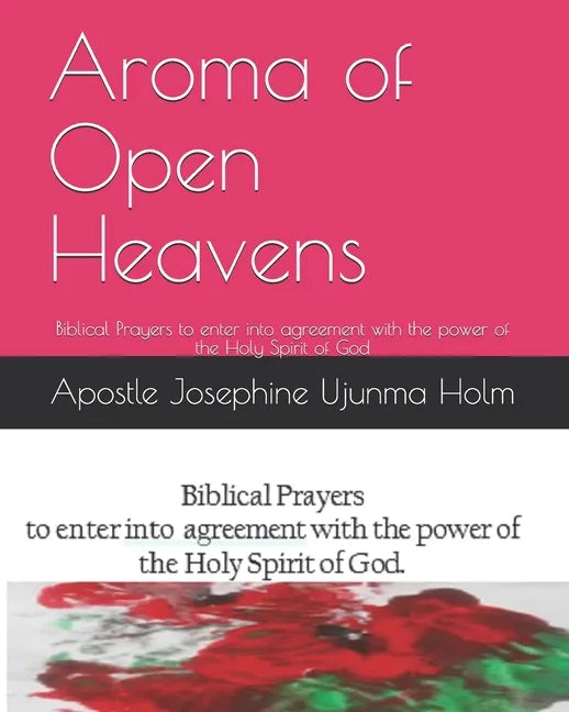 Aroma of Open Heavens: Biblical Prayers to enter into agreement with the power of the Holy Spirit of God - Paperback