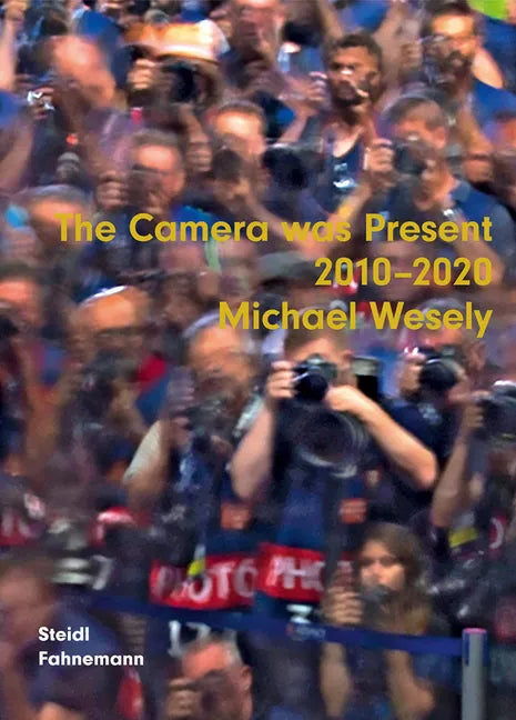 Michael Wesely: The Camera Was Present 2010-2020 - Hardcover