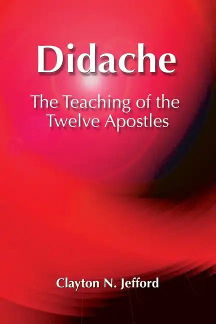 Didache: The Teaching of the Twelve Apostles - Paperback