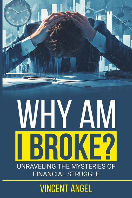 "Why Am I Broke?": Unraveling the Mysteries of Financial Struggle - Paperback