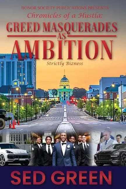 Chronicles of a Hustla: Greed Masquerades as Ambition - Paperback