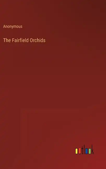 The Fairfield Orchids - Hardcover