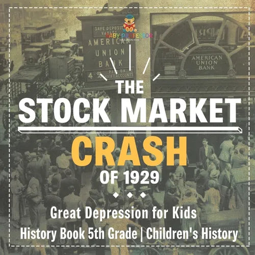 The Stock Market Crash of 1929 - Great Depression for Kids - History Book 5th Grade Children's History - Paperback