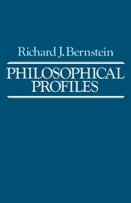 Philosophical Profiles: Essays in a Pragmatic Mode - Paperback