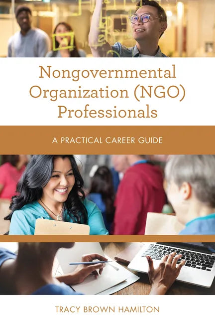 Nongovernmental Organization (NGO) Professionals: A Practical Career Guide - Paperback