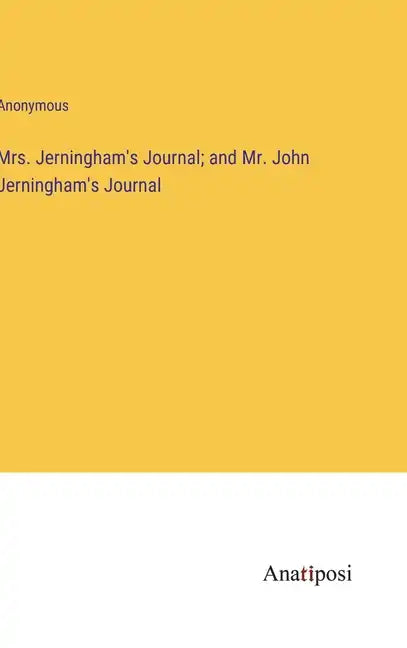 Mrs. Jerningham's Journal; and Mr. John Jerningham's Journal - Hardcover