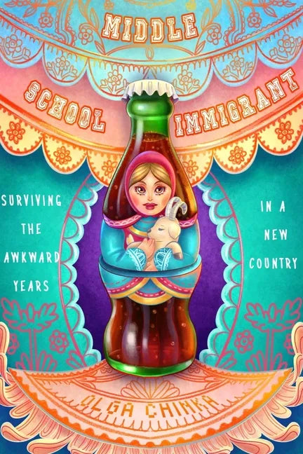 Middle School Immigrant: Surviving the Awkward Years in a New Country - Paperback