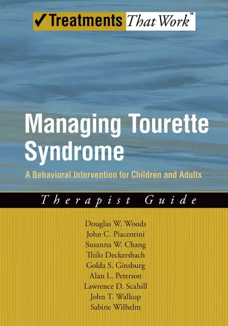 Managing Tourette Syndrome: A Behavioral Intervention for Children and Adults: Therapist Guide - Paperback