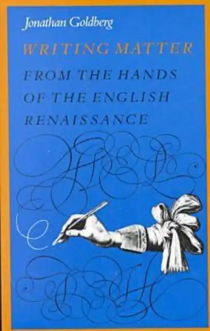 Writing Matter: From the Hands of the English Renaissance - Paperback