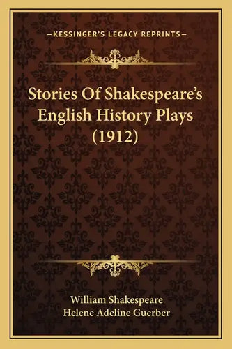 Stories Of Shakespeare's English History Plays (1912) - Paperback