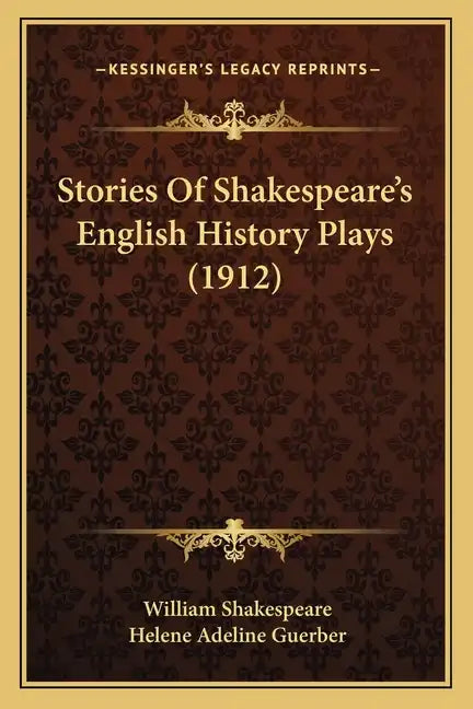 Stories Of Shakespeare's English History Plays (1912) - Paperback