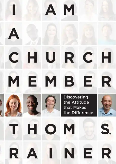 I Am a Church Member: Discovering the Attitude That Makes the Difference - Hardcover