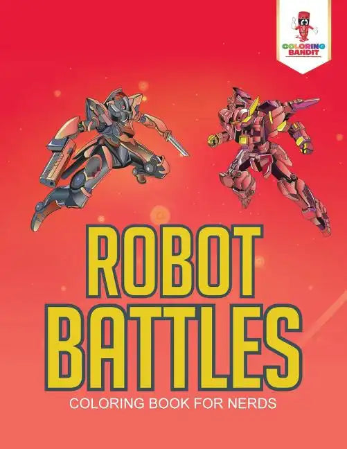 Robot Battles: Coloring Book for Nerds - Paperback
